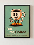 But First, Coffee fine art print in black frame by HOOKD Studio