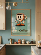 But First, Coffee art print displayed in a modern living space