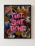Get Sh*t Done fine art print in black frame by HOOKD Studio