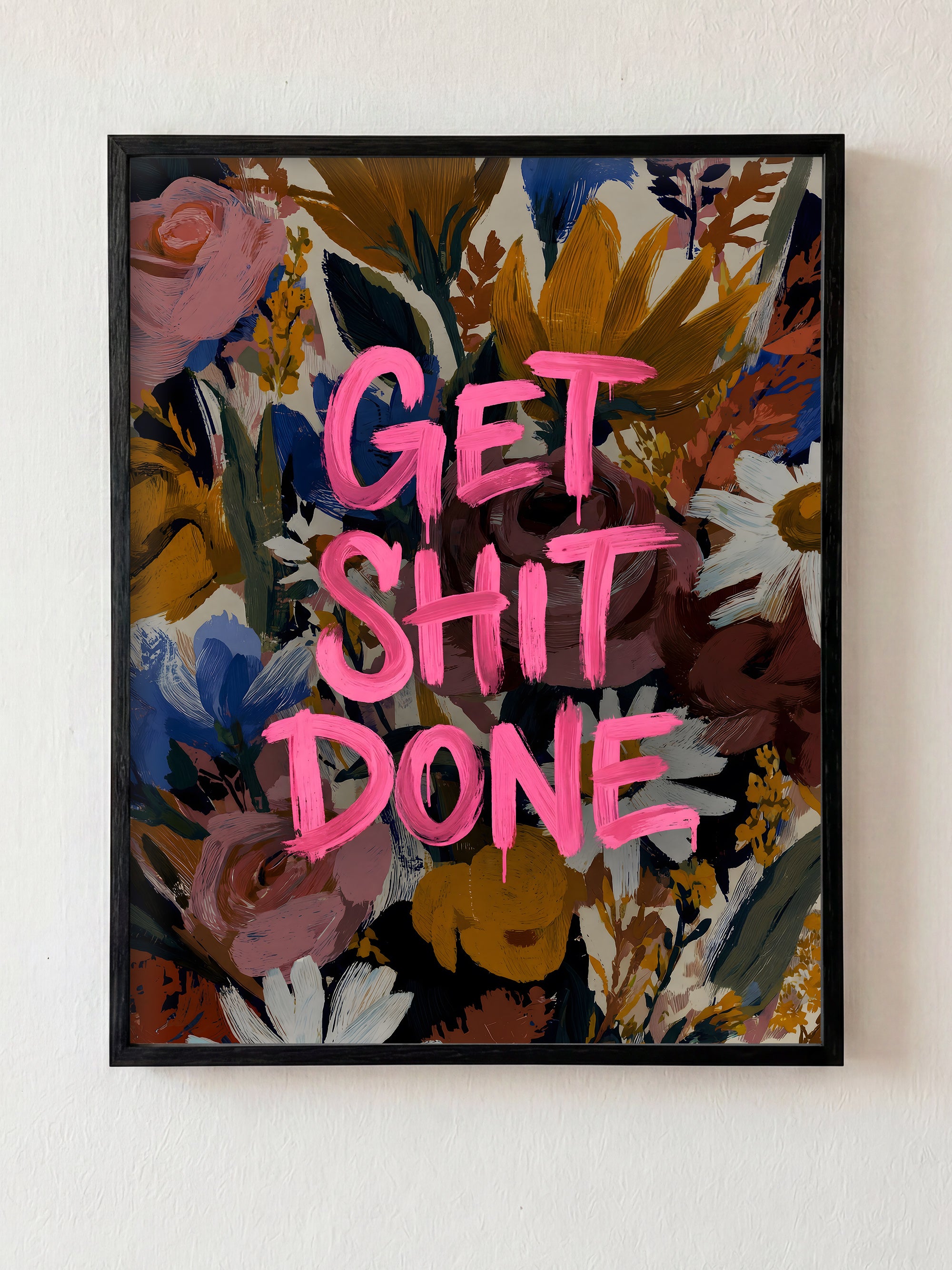 Get Sh*t Done fine art print in black frame by HOOKD Studio