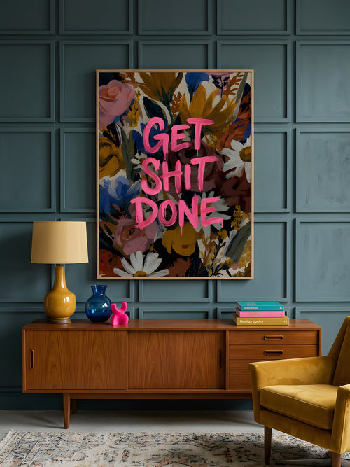 Get Sh*t Done art print displayed in a styled living space