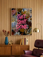 Get Sh*t Done art print displayed in a modern interior