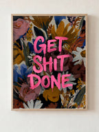 Get Sh*t Done fine art print in natural wood frame by HOOKD Studio