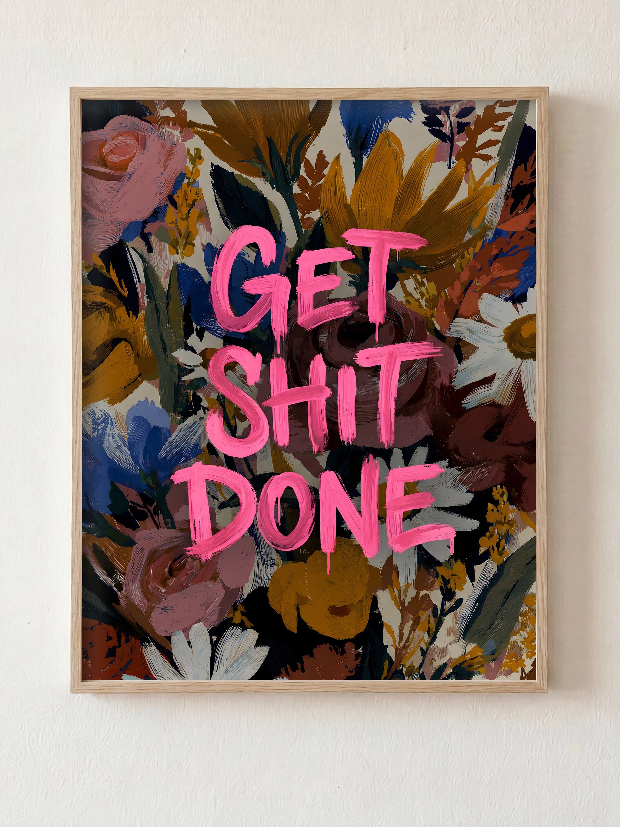 Get Sh*t Done fine art print in natural wood frame by HOOKD Studio